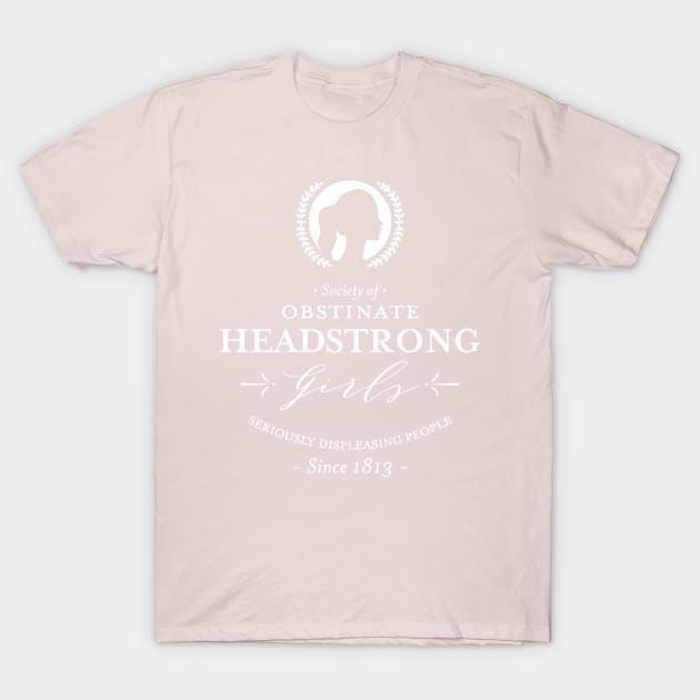 Society Of Obstinate Headstrong Girls T-Shirt by tanambos